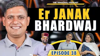 Er Janak Bhardwaj | The Himachali Podcast | Episode 38