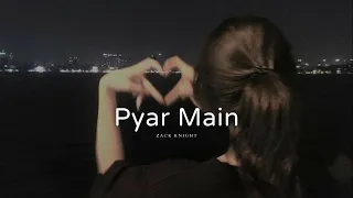 Zack Knight - Pyaar Main ( SLOWED + REVERB )