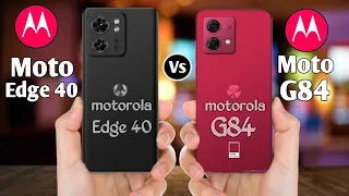 Motorola Edge 40 Vs Motorola G84 5G