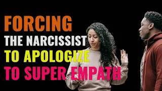 Here's How The Narcissist Is Forced To Apologize To Super Empath | Empathy | Healing | NPD