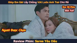 Review Phim: Giúp Em Gái Lấy Chồng Vớt Luôn Được Anh Trai Chú Rể | Saree Yêu Dấu | Bản Full