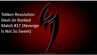 Tekken Revolution Devil Jin Ranked Match 17 (Revenge Is Not So Sweet)