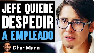 Jefe Quiere Despedir A EMPLEADO | Dhar Mann