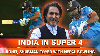 India in Super 4 | Rohit, Shubman toyed with Nepal bowling | Asia Cup 2023 | Ramiz Speaks