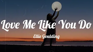 Ellie Goulding - Love Me Like You Do (Lyrics)