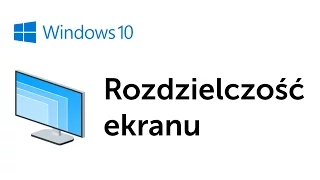 Zmiana rozdzielczości ekranu w Windows 10