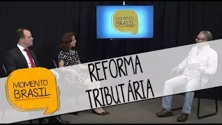 Momento Brasil - Reforma tributária