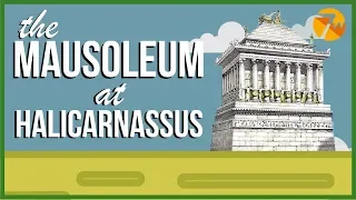 The Mausoleum at Halicarnassus: 7 Ancient Wonders