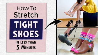 How to Stretch Tight Shoes in Less than 5 Minutes