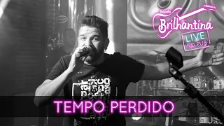 Banda Brilhantina - TEMPO PERDIDO (Live no Pub)