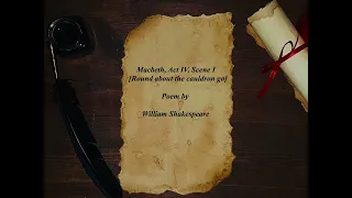 " Macbeth, Act IV, Scene I [Round about the cauldron go] " by William Shakespeare (poem)