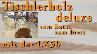 Tischlerholz deluxe - vom Baum zum Brett mit der LX50