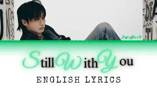 Jungkook (BTS) - Still With You English Lyrics