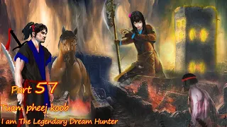 Tuam Pheej Koob The Legendary Dream Hunter ( Part 57 )  12/09/2021