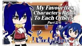 My Favourites Characters React To Each Others! || Wendy || Part 2/6 || Lylania