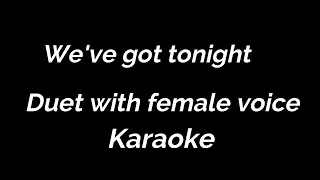 Karaoke We've got tonight Duet with female voice