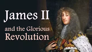 James II and the Glorious Revolution (The Stuarts: Part Four)