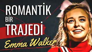 Emma Walker l Romantik Bir Trajedi Hikayesi