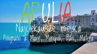 APULIA - Polignano a Mare, Monopoli, Bari i Matera - Najciekawsze miejsca