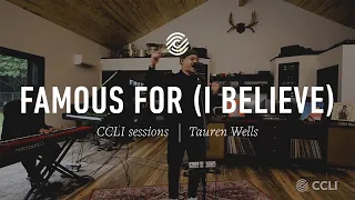 Tauren Wells - Famous For (I Believe) - CCLI sessions