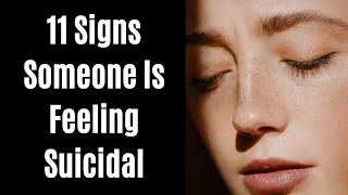 11 Signs Someone Is Feeling Suicidal