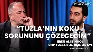 "Tuzla'nın koku sorununu çözeceğim" / CHP Tuzla Bld. Bşk. Adayı Eren Ali Bingöl & Fatih Altaylı
