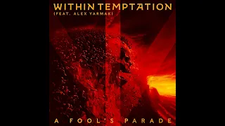 Within Temptation - A Fool’s Parade (feat. Alex Yarmak)