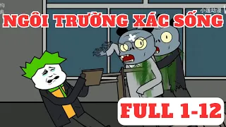 (FULL 1-12) NGÔI TRƯỜNG X.Á.C SỐNG | dung cúc