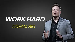 WORK HARD | DREAM BIG | Powerful Motivational Speech by Elon Musk 2021