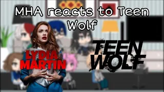 BNHA/MHA reacts to Teen Wolf (Lydia Martin) 1/?? | REPOST