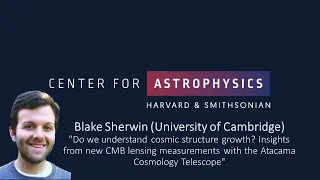 Blake Sherwin: Do we understand cosmic structure growth?