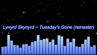 Lynyrd Skynyrd ~ Tuesday's Gone (remaster)