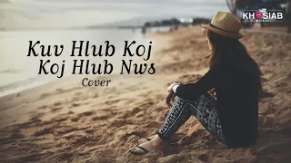 'Kuv Hlub Koj (Koj Hlub Nws) - Cover by Mai Thoj