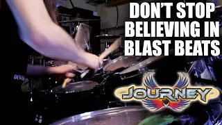 Journey - Don't Stop Believing in Blast Beats