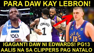 Lebron IGAGANTI ni Edwards vs Denver! | Clippers DELIKADO na! PG13 AALIS pag NATALO