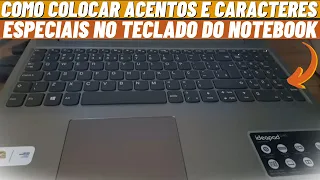 COMO COLOCAR ACENTOS E CARACTERES ESPECIAIS NO TECLADO DO NOTEBOOK