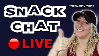 🔴 SNACK CHAT: VAN WARMING PARTY!! (Live Stream) // Travel Snacks