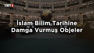 Pelin Çift ile Gündem Ötesi 279. Bölüm - İslam Bilim Tarihine Damga Vurmuş Objeler