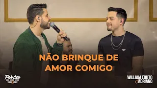 William Couto e Adriano - Não brinque de amor comigo