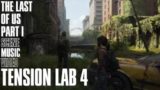 Tension Lab 4 | The Last of Us Part I Scene Music Video