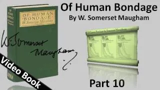 Part 10 - Of Human Bondage Audiobook by W. Somerset Maugham (Chs 105-113)