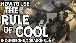 How To Use The Rule Of Cool in Dungeons & Dragons 5e