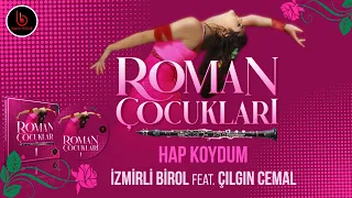 Hap Koydum | İzmirli Birol | Roman Çocukları  █▬█ █ ▀█▀ ♫2022♫ █▬█ █ ▀█▀