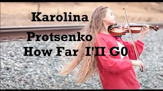 Karolina Protsenko How Far I'II Go Violin Cover