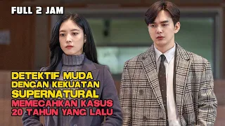 DETEKTIF MUDA DENGAN KEKUATAN SUPERNATURAL MEMECAHKAN KASUS 20 TAHUN LALU FULL 2 JAM TAMAT