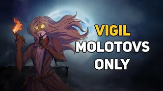 Can You Beat VIGIL : THE LONGEST NIGHT With Only Molotovs?