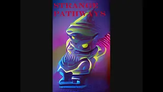 STRANGE PATHWAYS Michelin Man Aliens, The Porterville Gnome, and The Tisul Princess