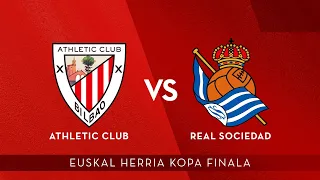 🔴 LIVE - Athletic Club vs Real Sociedad ⚽ I Euskal Herria Kopa Finala