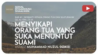 1002. MENYIKAPI ORANG TUA YANG SUKA MENUNTUT SUAMI | Riyaadush Shaalihin