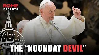 GENERAL AUDIENCE | Catechesis on vices: the “noonday devil”